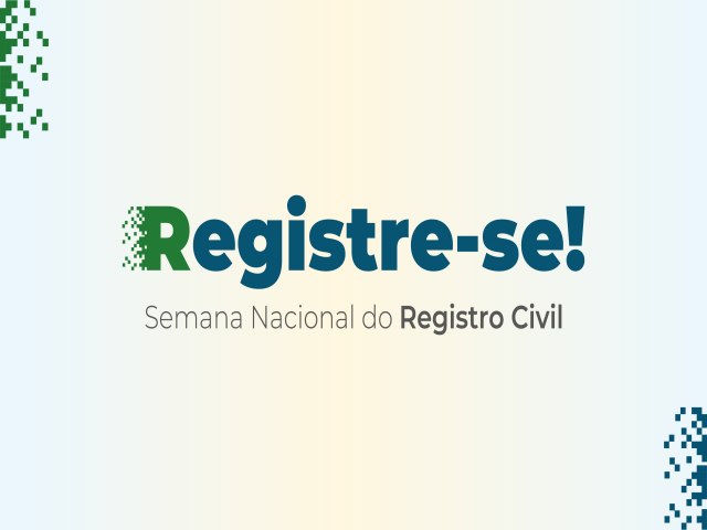 Segunda Edio da Semana Nacional do Registro Civil  Registre-se!