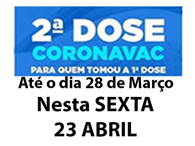 Aplicação de segunda dose de Coronavac para quem tomou a primeira dose até o dia 28 de março acontece nesta sexta-feira (23)