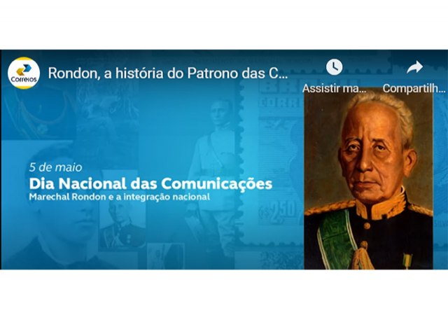 Dia Nacional das Comunicações: Marechal Rondon e a integração nacional