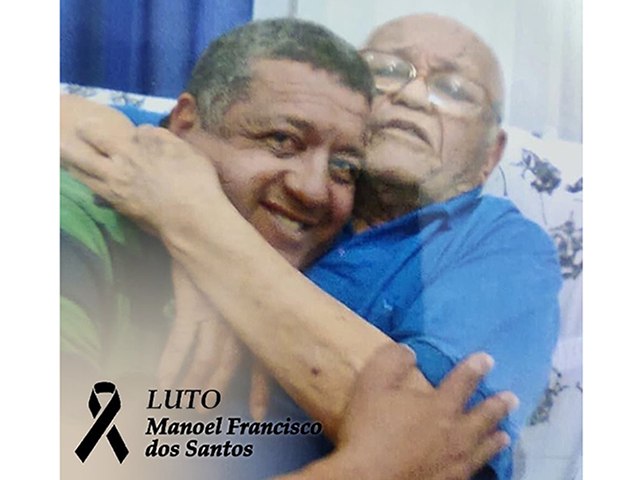 Faleceu Manoel Francisco dos Santos, pai do prefeito Marcondes Francisco: perda que pesa em meu corao