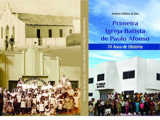 Primeira Igreja Batista de Paulo Afonso  74 anos de Histria, 8 livro do Professor Antnio Galdino, foi lanado nesta Igreja no domingo, 14 de abril