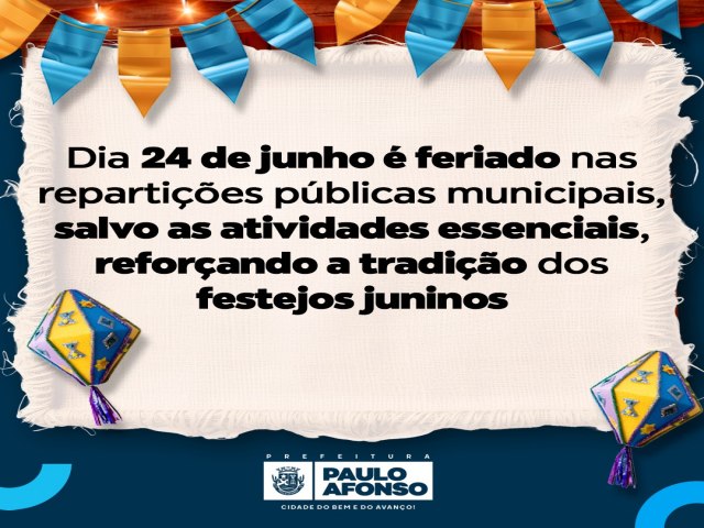 Dia 24 de junho  feriado nas reparties pblicas municipais, salvo as atividades essenciais, reforando a tradio dos festejos juninos