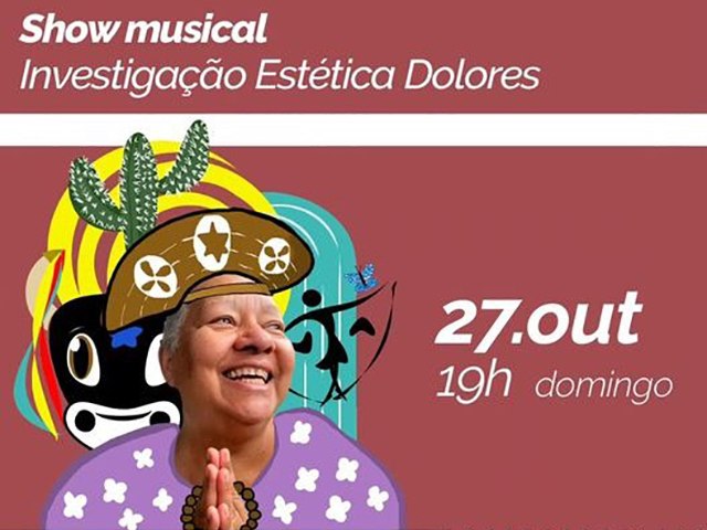 O Show Musical INVESTIGAO ESTTICA  DOLORES homenageia a dramaturga Dolores Moreira