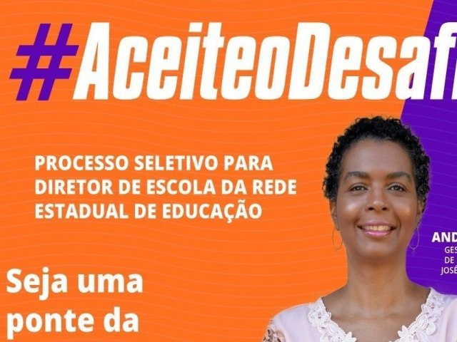 GOVERNO ABRE PROCESSO SELETIVO PARA DIRETOR DE ESCOLA DA REDE ESTADUAL