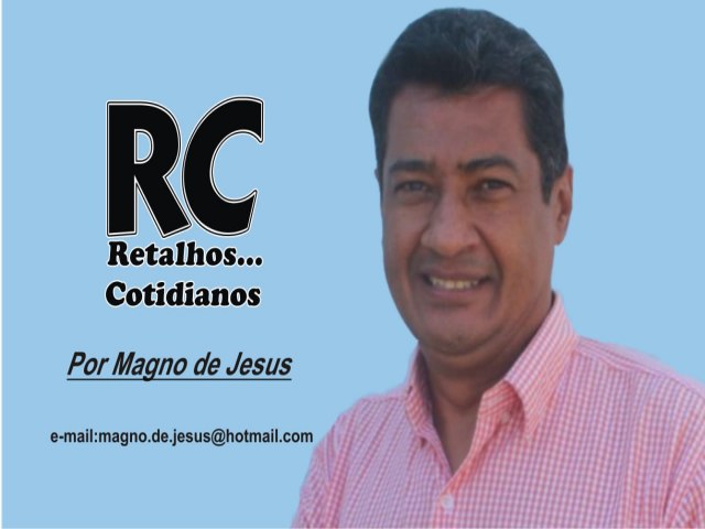 RETALHOS...COTIDIANOS - ESCREVE MAGNO DE JESUS - EDIO: 01