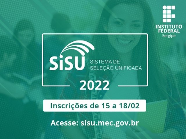 IFS DIVULGA EDITAL DE VAGAS DOS CURSOS DE GRADUAO PELO SISU 2022.1