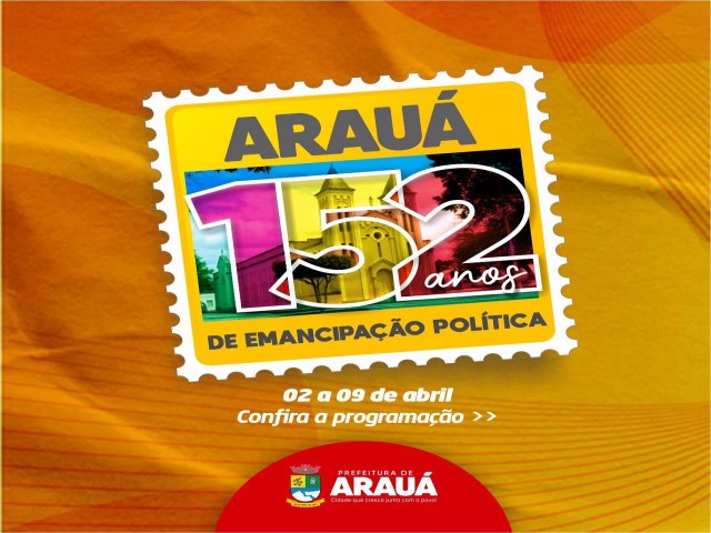 ARAU COMPLETA 152 ANOS DE EMANCIPAO POLTICA E PROGRAMAO FESTIVA COMEA NESTE SBADO (2)