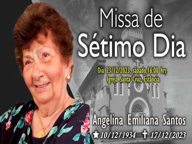 MISSA DE 7 DIA DE DONA ANGELINA, SER NESTE SBADO (23), S 16 HORAS, NA CAPELA SANTA CRUZ