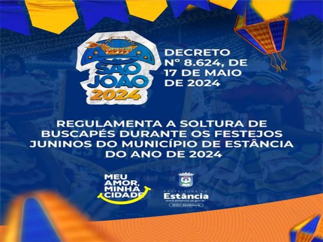 PREFEITURA DE ESTNCIA REGULAMENTA SOLTURA DE BUSCAPS PARA FESTEJOS JUNINOS 2024