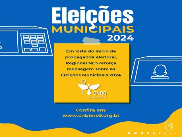 EM VISTA DO INCIO DA PROPAGANDA ELEITORAL, REGIONAL NE3 REFORA MENSAGEM SOBRE AS ELEIES MUNICIPAIS 2024