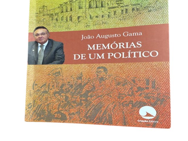 MEMRIAS DE UM POLTICO: JOO AUGUSTO GAMA LANAR LIVRO AUTOBIOGRFICO NO DIA 19 DE NOVEMBRO