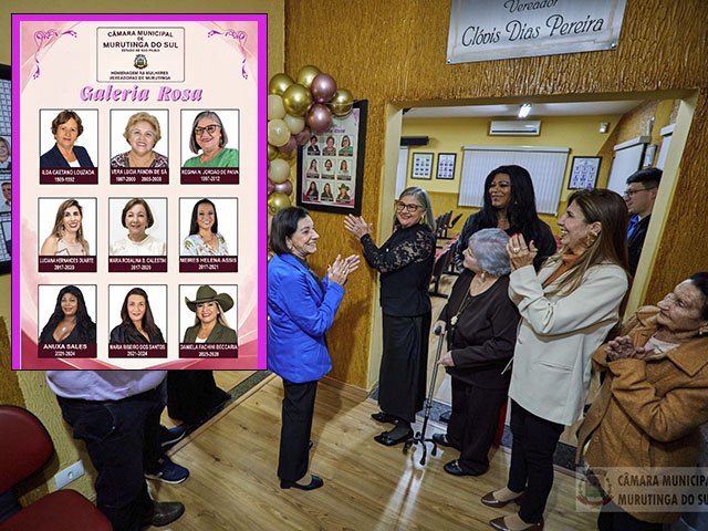 C�mara de Murutinga inaugura Galeria Rosa �s mulheres que fizeram hist�ria no Legislativo