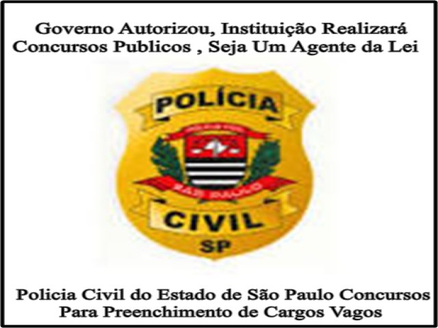 Policia Civil do Estado de So Paulo, Vai Fazer Exames Seletivos Para Cargos da Carreira Policial