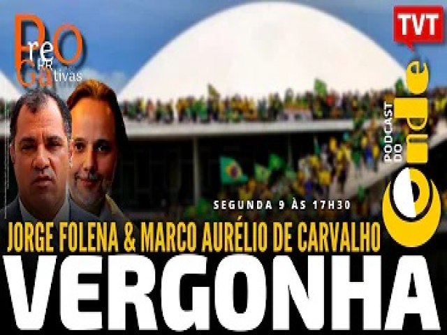 Vergonha, com Jorge Folena e Marco Aurlio de Carvalho | Podcast do Conde