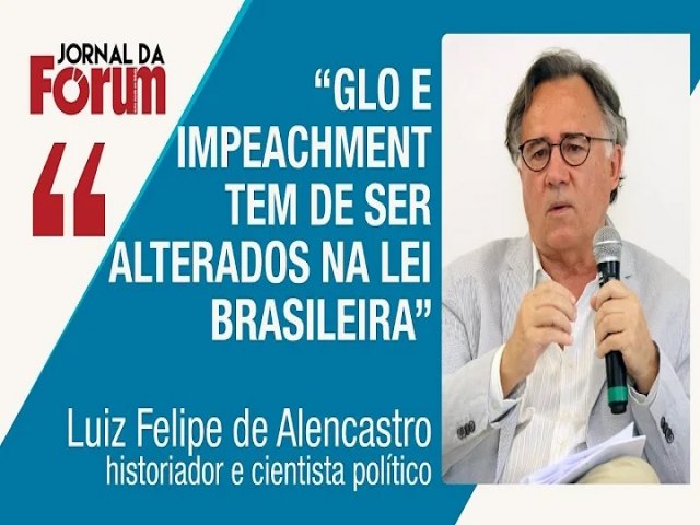 Historiador defende que GLO e impeachment so dispositivos atrasados e pouco democrticos