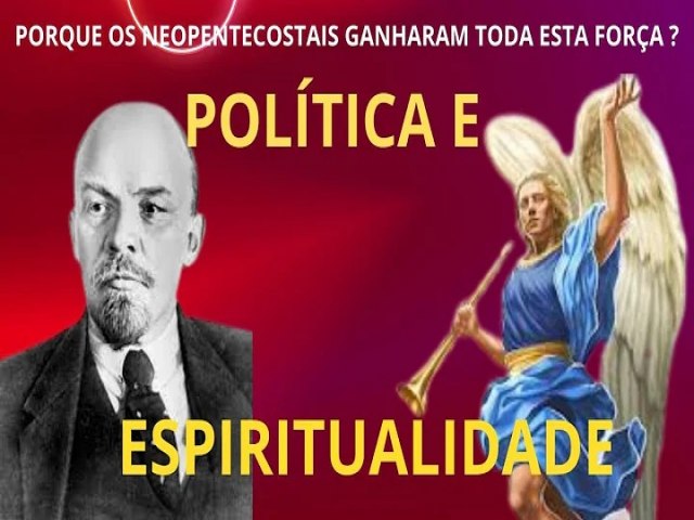 POLTICA E ESPIRITUALIDADE. POR QUE OS NEOPENTECOSTAIS GANHARAM ESTA FORA POLTICA?