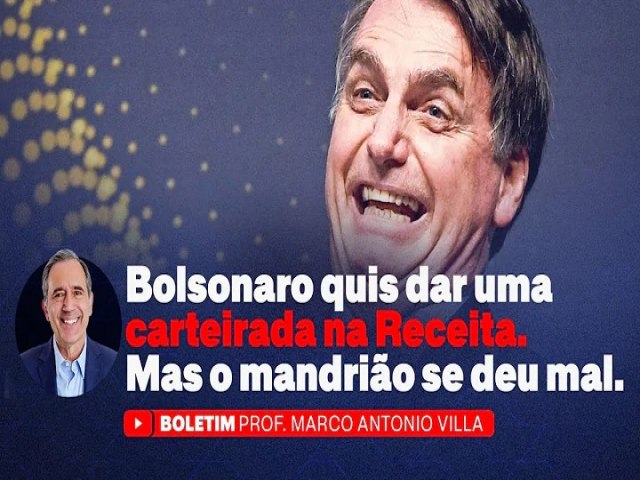 Bolsonaro quis dar uma carteirada na Receita. Mas o mandrio se deu mal