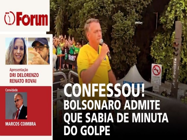 Bolsonaro assume minuta do golpe na Avenida Paulista e PF v admisso de culpa