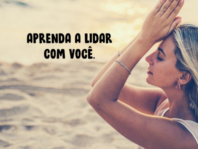 Aprenda a lidar com voc