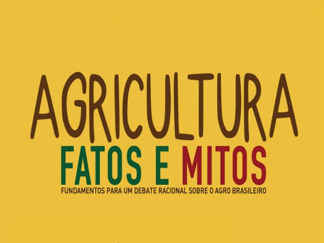 Os 10 maiores mitos sobre o agro brasileiro, elenca Xico Graziano