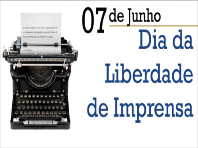 7 de junho - Dia da Liberdade de Imprensa