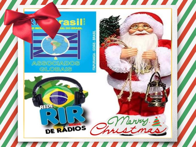 O GRUPO RIR BRASIL & ASSOCIADO GLOBAIS- VEM  DESEJAR  PARA TODOS UM FELIZ NATAL COM BOAS FESTAS COM SAUDE E PAZ 