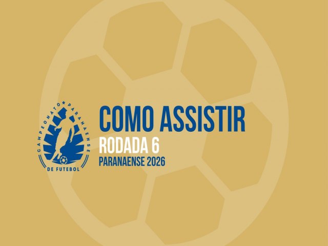 Saiba como assistir � sexta rodada do Paranaense 2026