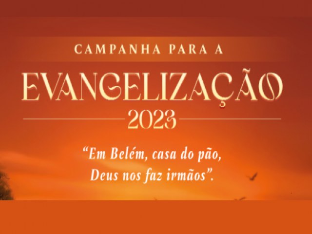 CNBB E DIOCESES DO BRASIL DO INCIO  CAMPANHA PARA A EVANGELIZAO 2023