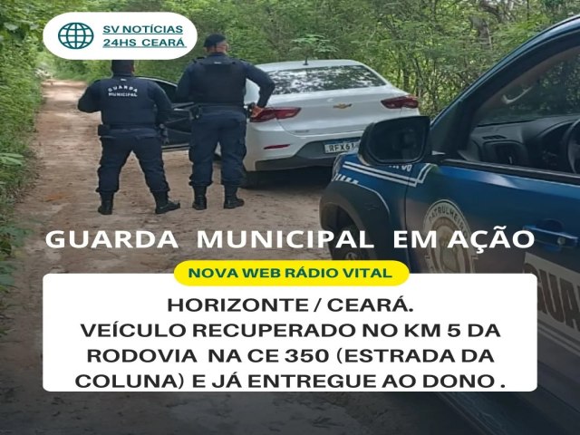 GUARDA  MUNICIPAL  DE  HORIZONTE NO CEAR  RECUPERA  CARRO ROUBADO