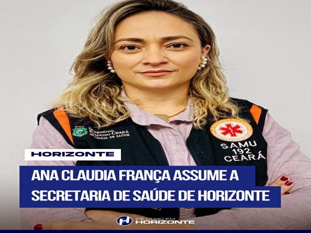 Ana Claudia Frana  a nova secretria de sade de Horizonte. Ela assume aps a exonerao da Dr Lcia que saiu por ser pr-candidata a vereadora.