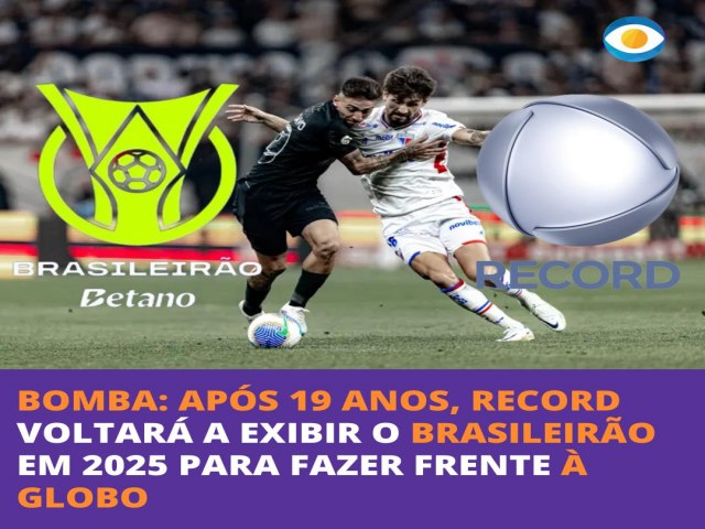 A Record se acertou com a Liga Forte Unio e vai transmitir os jogos do Campeonato Brasileiro a partir de 2025