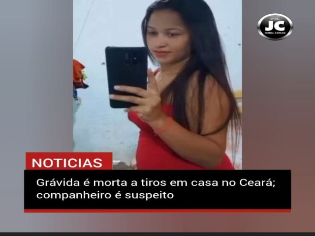 Grvida  morta a tiros em casa no Cear; companheiro  suspeito