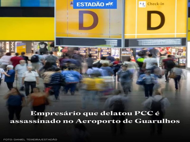 Empresrio que delatou PCC  assassinado no Aeroporto de Guarulhos 