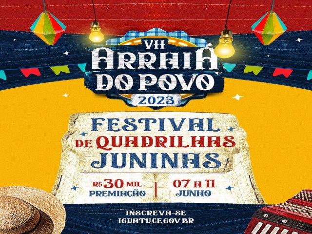 7 Arrai do Povo: Inscries Abertas para o Festival de Quadrilhas de Iguatu!