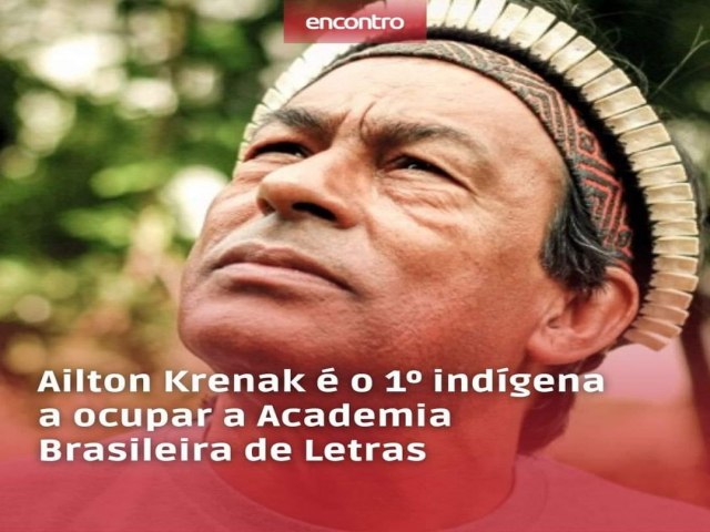 Ailton Krenak  se torna o 1 indgena a ocupar uma cadeira na Academia Brasileira de Letras