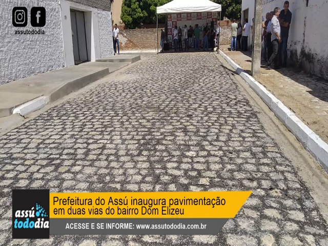 Prefeitura do Ass inaugura pavimentao em duas vias do bairro Dom Elizeu