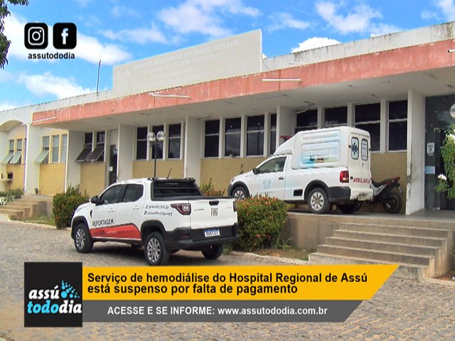 Servio de hemodilise do Hospital Regional de Ass est suspenso por falta de pagamento  