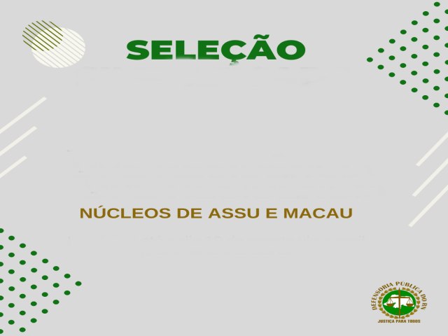 Publicado edital com resultado para seleo que atende unidades da Defensoria Pblica de Ass e Macau   