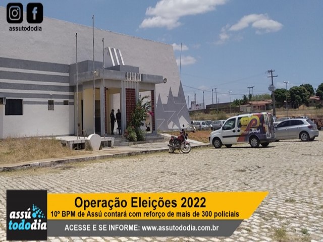 10 BPM de Ass contar com reforo de mais de 300 policiais para a Operao Eleies 2022 