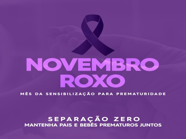 Novembro Roxo 2022: ms de ateno  prematuridade