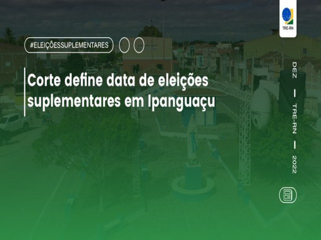 Justia Eleitoral define data de eleies suplementares em Ipanguau 