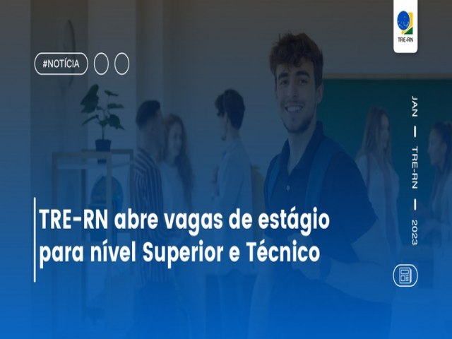 TRE-RN abre vagas de estgio para nvel Superior e Tcnico