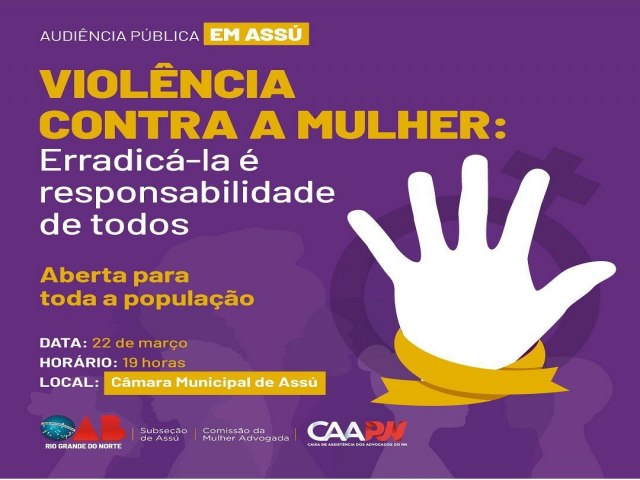 Comisso da Mulher Advogada da OAB/RN promover audincia pblica dia 22 de maro em Ass 