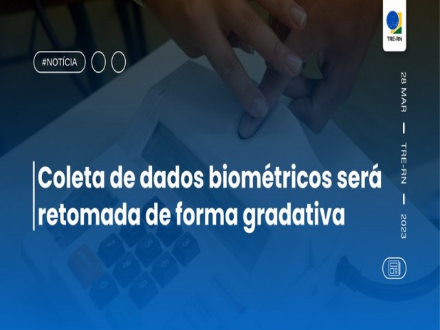 Coleta de dados biomtricos ser retomada de forma gradativa, a partir do dia 30