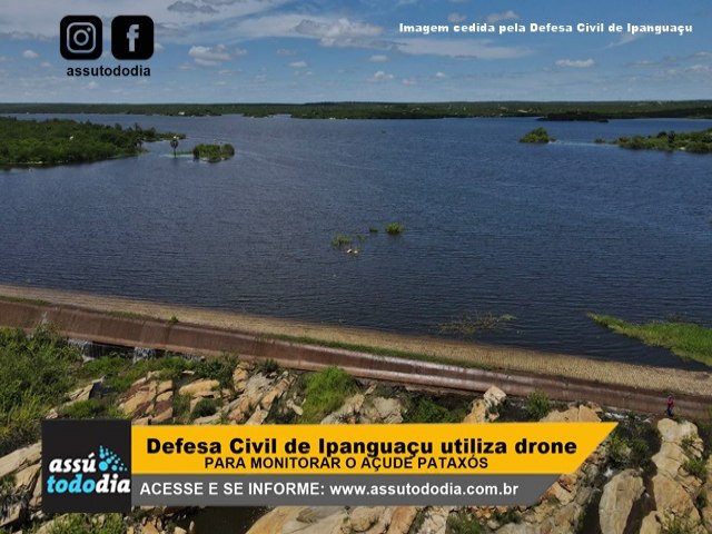 Defesa Civil de Ipanguau utiliza drone para monitoramento dirio do Aude Pataxs 