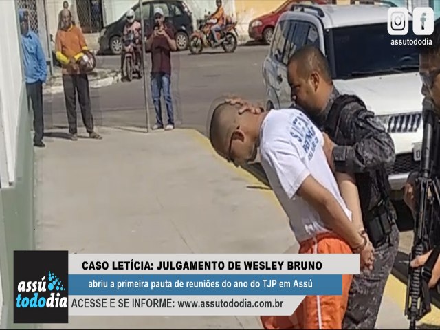 Caso Letcia: Julgamento de Wesley Bruno abriu a primeira pauta de reunies do ano do TJP em Ass 