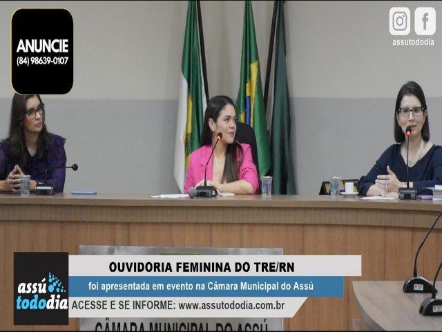 Ouvidoria da Mulher do TRE/RN  apresentada em evento na Cmara Municipal do Ass 