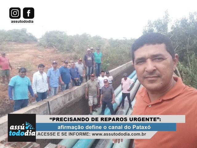 Precisando de reparos urgente, diz representante dos irrigantes do rio Patax aps recente visita ao canal 