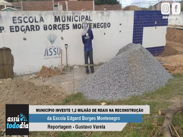 Municpio investe 1,2 milho de reais na reconstruo da Escola Edgard Borges Montenegro 