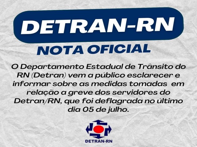 Detran/RN requisitar ao Poder Judicirio fim da greve deflagrada pelos servidores do rgo no dia 05 de julho 